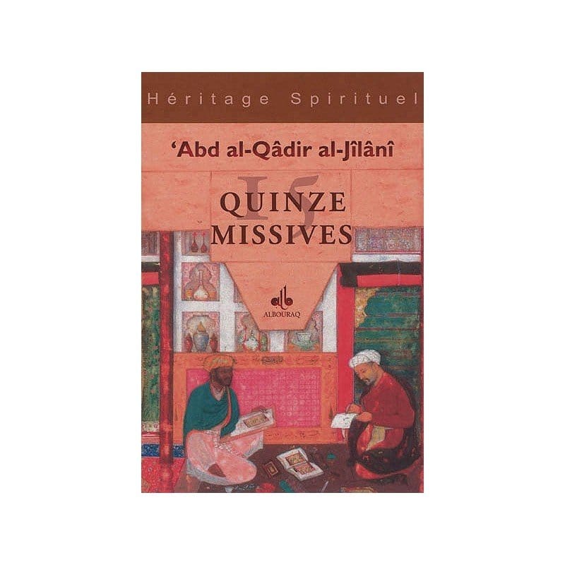 Quinze missives par 'Abd al-Qâdir Al-Jilânî Al Bouraq Livre > Islam > Foi et Spiritualité 9782841613847 Librairie Musulmane Al-imen