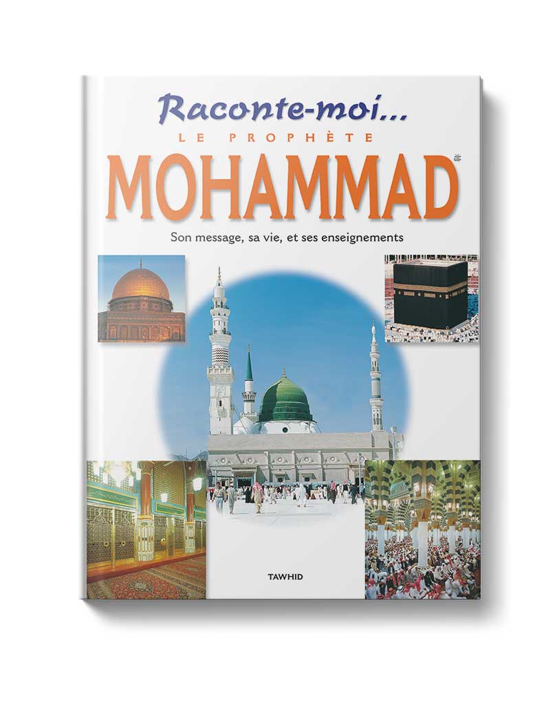 Raconte-moi le Prophète Mohammad - Éditions Tawhid Tawhid Livre sur le Coran Tafsir 9782848622422 Librairie Musulmane Al-imen