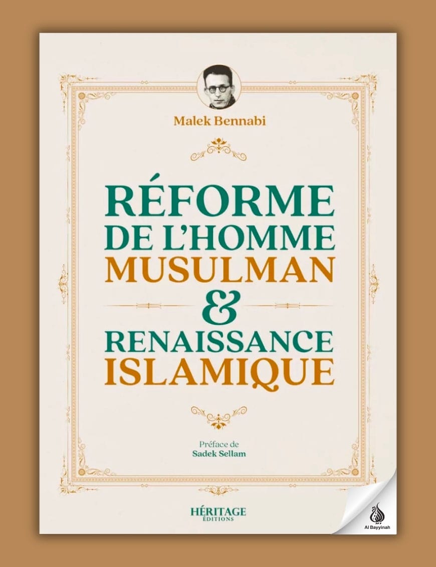 Réforme de l’homme musulman &amp; renaissance islamique - Malek Bennabi - Héritage - Al-Bayyinah Al-Bayyinah Livre > Islam > Histoire du monde arabo-musulman 9782493295446 Librairie Musulmane Al-imen