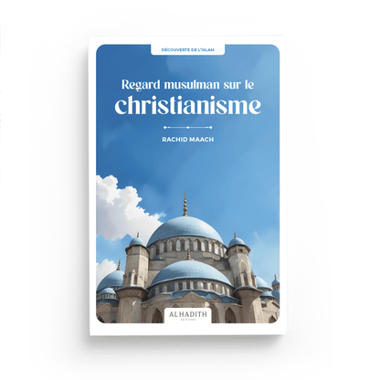 Regard musulman sur le christianisme par Rachid Maach - Éditions Al - Hadîth Al - imen