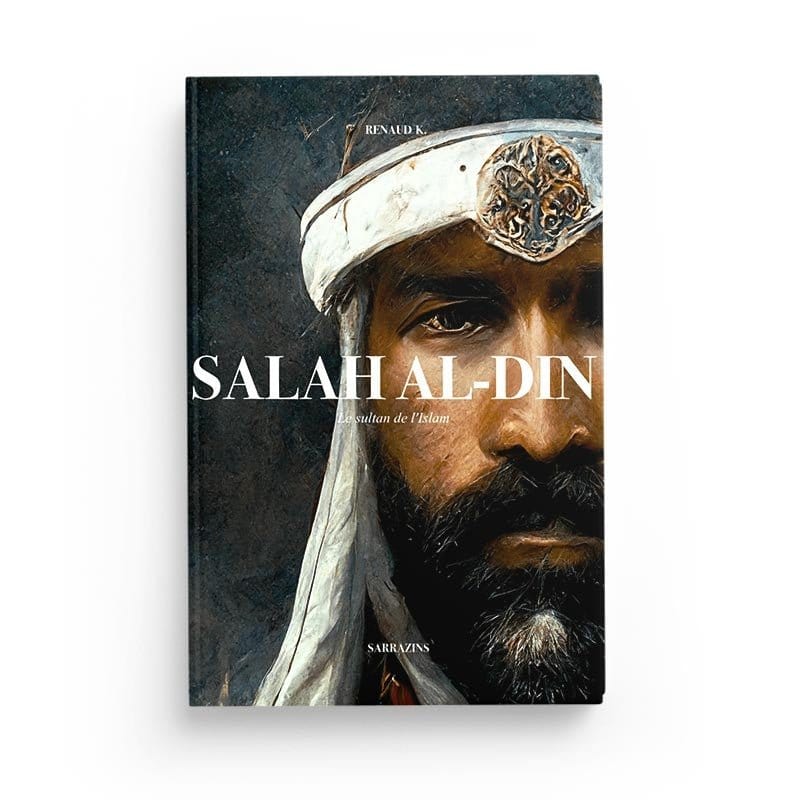Salah al-Din - le sultan des musulmans Sarrazins Livre > Islam > Biographie 9782493867193 Librairie Musulmane Al-imen