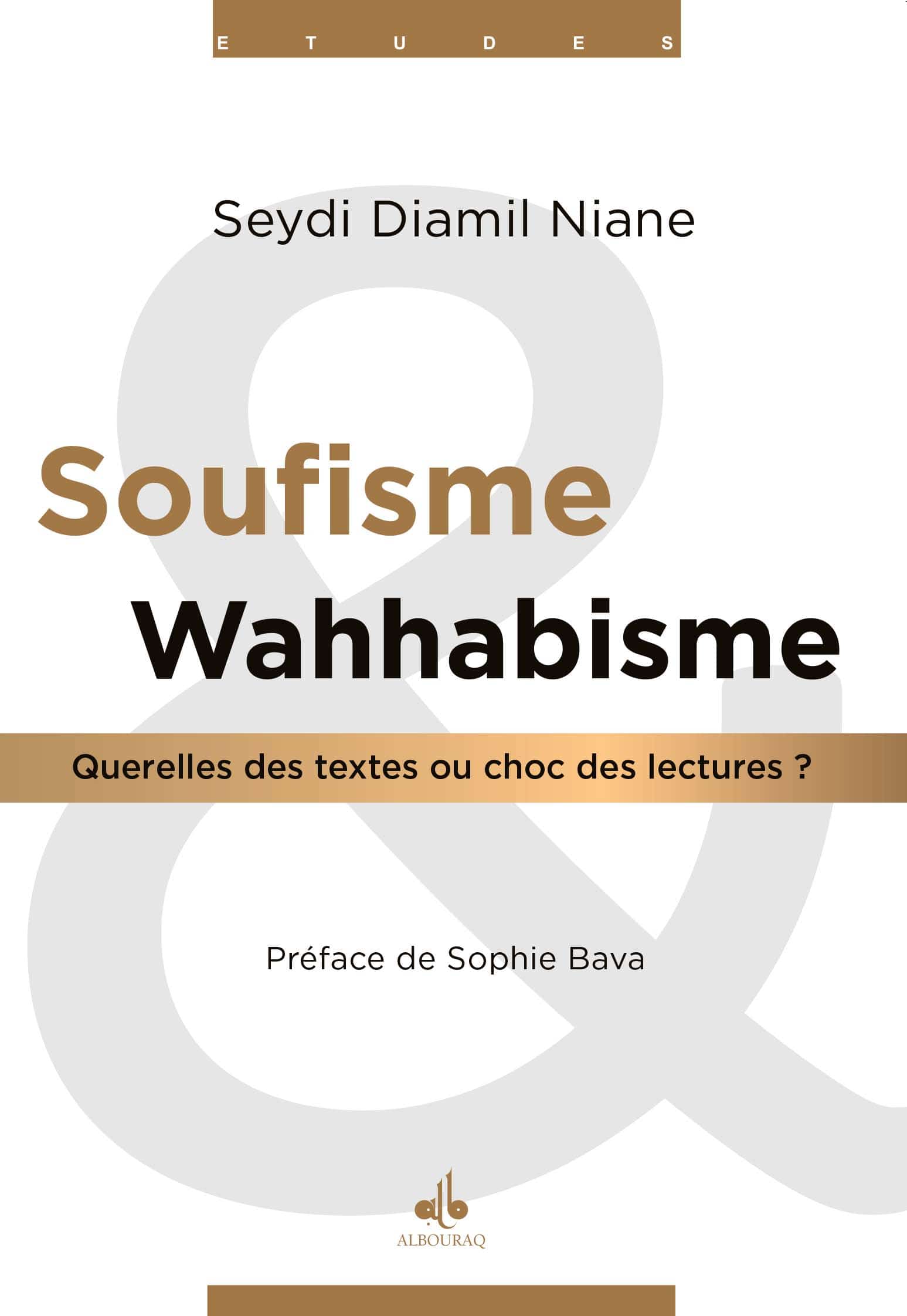 Soufisme et Wahabisme : Querelles des textes ou choc des lectures ? — Seydi Diamil Niane | Éditions Al Bouraq Al Bouraq Livre > Islam > Histoire du monde arabo-musulman 9791022503112 Librairie Musulmane Al-imen