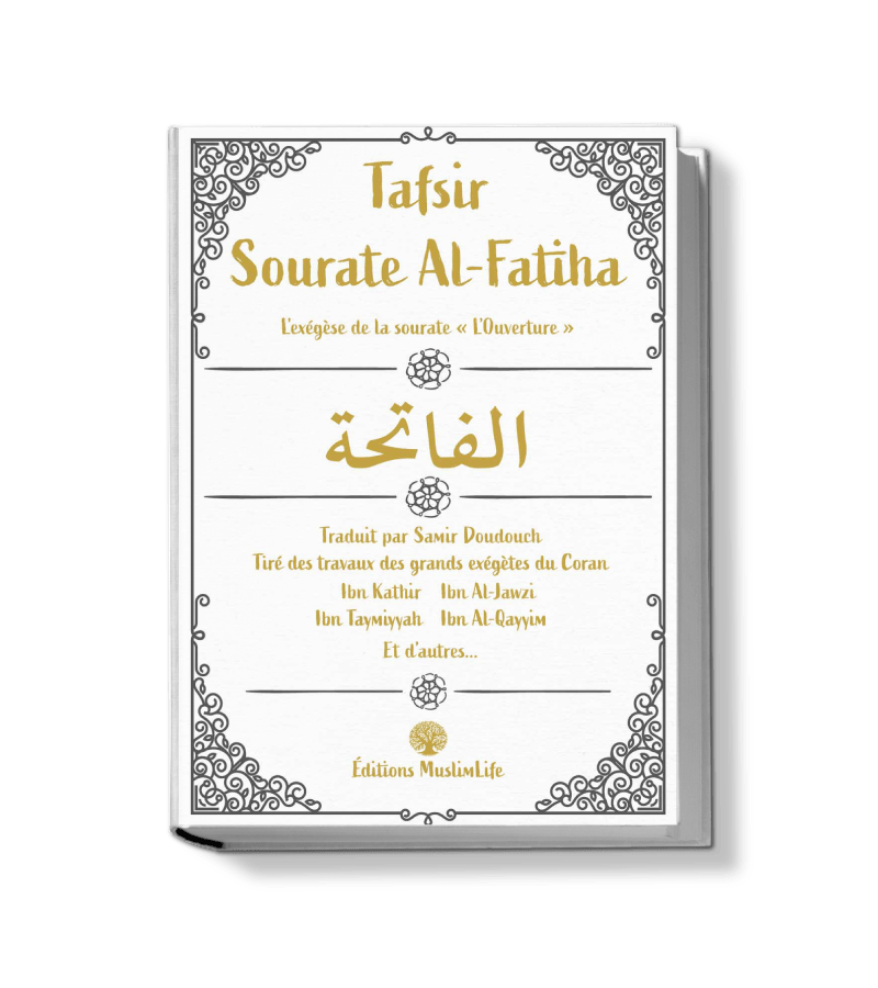 Tafsir sourate Al - Fatiha - Tiré des grands exégètes du Coran - Muslim Life disponible chez Al - imen