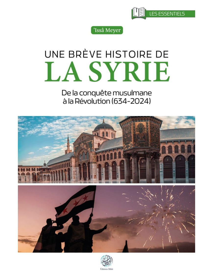 Une brève histoire de la Syrie - Issa Meyer - Ribat - Éditions Ribât Ribât Livre > Islam 9782491948719 Librairie Musulmane Al-imen