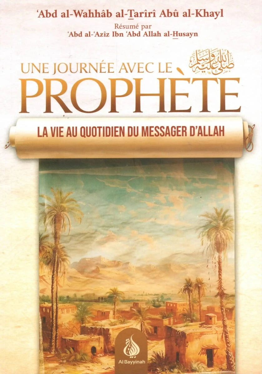 Une journée avec le Prophète par ‘Abd al-Wahhâb al-Tarîrî Abû al-Khayl Al-Bayyinah Livre > Islam 9782385550936 Librairie Musulmane Al-imen