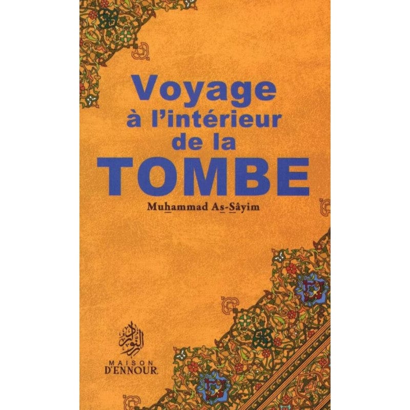 Voyage à l'intérieur de la tombe — Muhammad As-Sayim | Éditions Maison d'Ennour Maison d'Ennour Livre > Islam > Tawhid / Aqidah (Croyance) 9782752400000 Librairie Musulmane Al-imen
