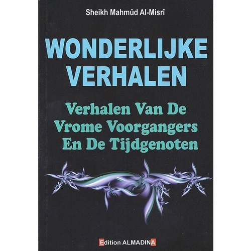 Wonderlijke Verhalen - Verhalen Van De Vrome Voorgangers En De Tijdgenoten Al - imen