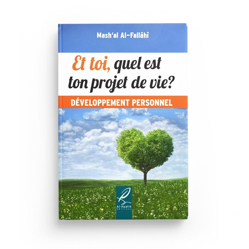 et-toi-quel-est-ton-projet-de-vie-mashal-al-fallahi-developpement-personnel-editions-al-hadith